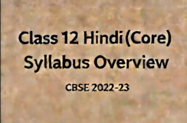 Syllabus Overview | Class 12 CBSE Hindi (Core) 2022-23